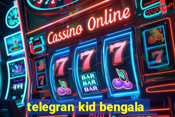 telegran kid bengala